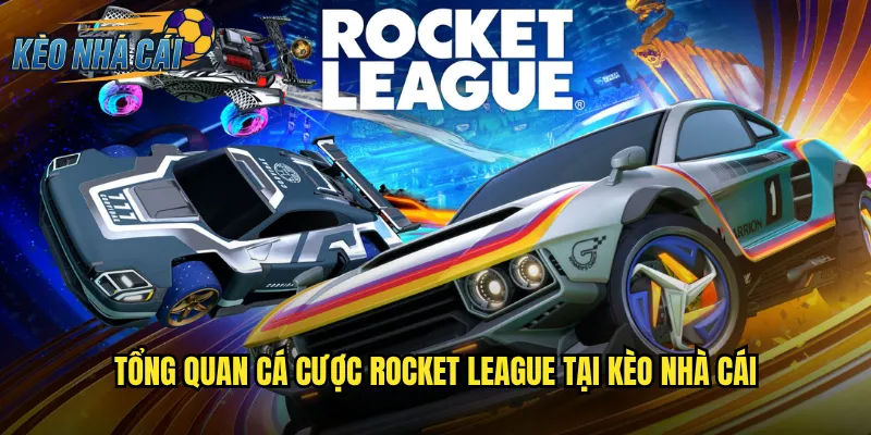 Rocket League Kèo Nhà Cái Cược Esports Xe Bóng Độc Đáo Và Kịch Tính 2 Tổng Quan Cá Cược Rocket League Tại Kèo Nhà Cái
